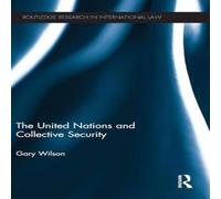 Gary Wilson The United Nations & Collective Security Hardcover Book Gary Wilson Multicolor