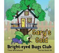 Gary's Gold: Bright-eyed Bugs Club Series Book #4