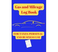Gas and Mileage Log Book For Personal and Business Use: Tax Documentation Made Easy