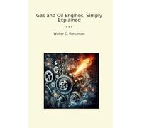 Gas and Oil Engines, Simply Explained (Classic Books)