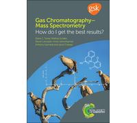 Gas Chromatography-Mass Spectrometry : How Do I Get the Best Results?