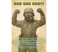 GAS GAS GAS!: Puzzle Your Way Through the Many Ways Your Body Can and Will Betray You with Word Searches, Cryptograms, and Trivia! (Fun and Adventure)