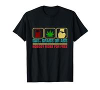 GAS GRASS OR ASS NOBODY RIDES FOR FREE T-Shirt