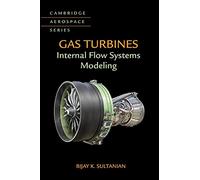 Gas Turbines: Internal Flow Systems Modeling: 44 (Cambridge Aerospace Series, Series Number 44)