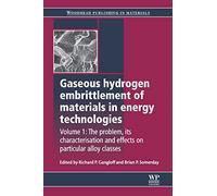 Gaseous Hydrogen Embrittlement of Materials in Energy Technologies: The Problem, its Characterisation and Effects on Particular Alloy Classes ... Series in Metals and Surface Engineering)