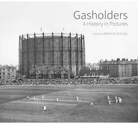 Gasholders: A History in Pictures (Historic England)