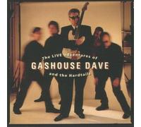 Gashouse Dave - The Live Adventures Of Dave Gashouse And The Hardtails