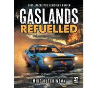 Gaslands: Refuelled : Post-Apocalyptic Vehicular Mayhem