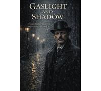 Gaslight & Shadow: Twenty Gothic Tales from the Harrow Files: Volume II