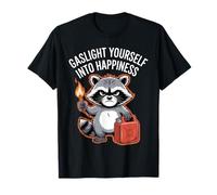 Gaslight Yourself Into Happiness Angry Raccoon Meme T-Shirt