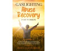 Gaslighting Abuse Recovery for Women: Self Help Guide to Recognizing Narcissistic Manipulation, How to Rebuild Healthy Relationships and Improve Self-Esteem