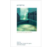 Gaslighting : Philosophical Approaches