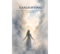 Gaslighting: Wenn du deiner eigenen Wahrnehmung nicht mehr vertraust - Manipulation erkennen und zu dir selbst zurückfinden
