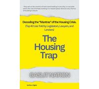 GASLIT NATION: THE HOUSING TRAP: Decoding The Mantras of The Housing Crisis.
