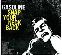 Gasoline - Snap Your Neck Back