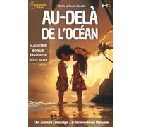 Gaspard, 10 ans, au-delà de l’océan: Une aventure fantastique à la découverte des Marquises, en Polynésie, de ses trésors et légendes. Illustrée, éducative et ludique. Pour les 6-11 ans