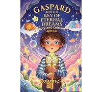 Gaspard and the Key of Eternal Dreams. children's story coloring book for 4-8 years: educational gift book for boys and girls, wonderful tales, ... an illustrated story to color at bedtime