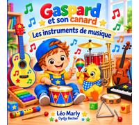 Gaspard et son canard, Les instruments de musique: Livre éducatif pour apprendre les instruments de musique dès 2 ans à 6 ans (Livre pour enfants dès 3ans)