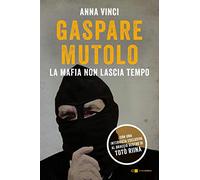 Gaspare Mutolo. La mafia non lascia tempo