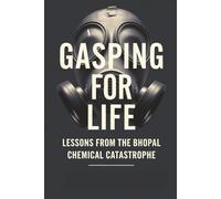 Gasping for Life: Lessons from the Bhopal Chemical Catastrophe