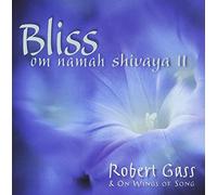 Gass, Robert - Bliss Om Namaha Shivaya II: Bliss Om Namaha Shivaya II