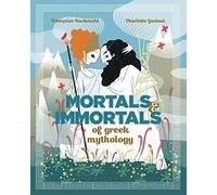 Gastaut, Charlotte - Mortals and Immortals of Greek Mythology