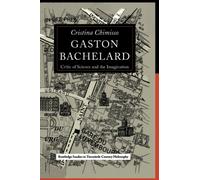 Gaston Bachelard : Critic of Science and the Imagination