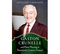 Gaston Crunelle and Flute Playing in Twentieth-Century France