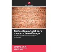 Gastrectomia total para o cancro do estômago: Complicações e formas de restabelecer a continuidade