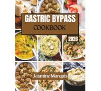 Gastric Bypass Cookbook 2026: Simple, Nutrient-Dense Recipes for Post-Surgery Healing, Weight Loss & Long-Term Health (ALL JASMINE MARQUIS BOOKS)
