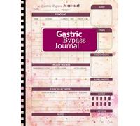 Gastric Bypass Journal: Bariatric Pre and and Post Sugery Tracking Log for Women with Medications, Food Log, Wet Loss, Daily Meal