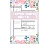 Gastric Bypass Journal: Bariatric Surgery Journal and Daily Weight Loss Planner for Pre & Post Surgery to Track Weight/ Body Measurements, Medication, Supplements, Mood and Water Intake Food
