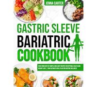 Gastric Sleeve Bariatric Cookbook: Over 2000 Days of Simple and Light Recipes for Optimal Health and Weight Loss | Your Ultimate Meal Plan for Gastric Wellness