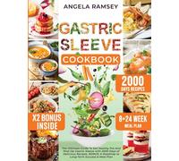Gastric Sleeve Cookbook: The Ultimate Guide To Eating Healthy Pre And Post-Op Gastric Sleeve With Delicious Recipes