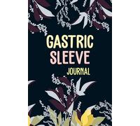 Gastric sleeve journal: Daily Bariatric Weight Loss Surgery Planner for Pre and Post Surgery I Tracker for Meals, Exercises, Mood, Medications, Sleep Quality and Food Log