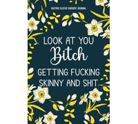 Gastric Sleeve Surgery Journal : Look At You Bitch Getting Fucking Skinny and Shit: Daily Bariatric Weight Loss Logbook With Body Measurements, Food ... ,Motivation Quotes And Weekly Meal Planner