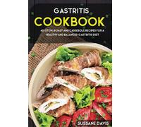 Gastritis Cookbook: 40+Stew, Roast and Casserole recipes for a healthy and balanced Gastritis diet