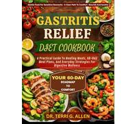 GASTRITIS RELIEF DIET COOKBOOK: A Practical Guide To Healing Meals, 60-Day Meal Plans, And Everyday Strategies For Digestive Wellness