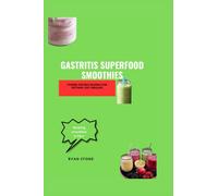 Gastritis Superfood Smoothies: Power-packed Blends for Optimal Gut Healing