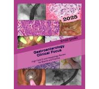 Gastroenterology Clinical Focus: High yield GI and hepatology review- for Boards and Practice - 3rd edition