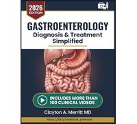 GASTROENTEROLOGY DIAGNOSIS & TREATMENT SIMPLIFIED: An Evidence-Based Clinical Guide to GI Disorders, Liver Disease, Inflammatory Bowel Disease, and ... Clinicians and Advanced Practice Providers