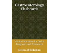 Gastroenterology Flashcards: Clinical Scenarios for Quick Diagnosis and Treatment (MCQs & Clinical Scenarios Series)
