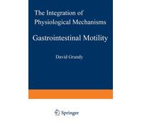 Gastrointestinal Motility : The Integration of Physiological Mechanisms