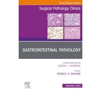Gastrointestinal Pathology, An Issue of Surgical Pathology Clinics (Volume 16-4) (The Clinics: Surgery, Volume 16-4)