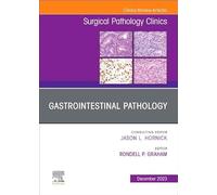 Gastrointestinal Pathology, An Issue of Surgical Pathology Clinics (Volume 16-4) (The Clinics: Surgery, Volume 16-4)