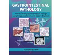 GASTROINTESTINAL PATHOLOGY: Understanding Digestive Disease Through Morphology, Mechanism, and Modern Diagnosis