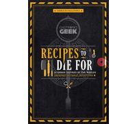 Gastronogeek: Recipes to Die For : 40 Dishes Inspired by the World's Greatest Fictional Detectives
