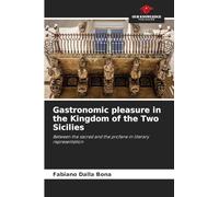 Gastronomic pleasure in the Kingdom of the Two Sicilies: Between the sacred and the profane in literary representation