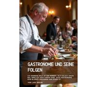 Gastronomie und seine Folgen: Ich erinnere mich an den Moment, als ich das erste Mal wirklich verstanden habe, dass Gastronomie kein bloßes Servieren von Essen ist…