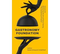 GASTRONOMY FOUNDATION - Volume 04: MASTERING THE ART OF FLAVOR PAIRING